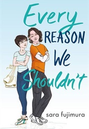 Every Reason We Shouldn't (Sara Fujimura)