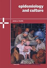 Epidemiology and Culture (James Trostle)