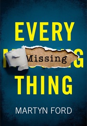 Every Missing Thing (Martyn Ford)