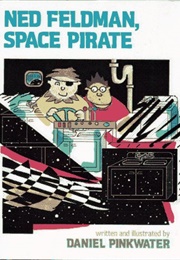 Ned Feldman, Space Pirate (Daniel Pinkwater)