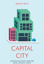 Capital City: Gentrification and the Real Estate State (Samuel Stein)