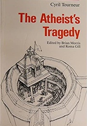 The Atheist&#39;s Tragedy (Tourneur)