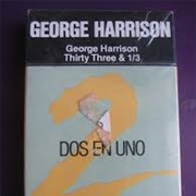Dos  En Uno (George Harrison and Thirty Three & 1/3)-George Harrison