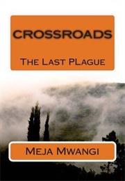 Crossroads: The Last Plague (Meja Mwangi)