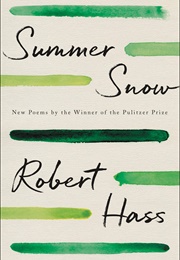 Summer Snow (Robert Hass)