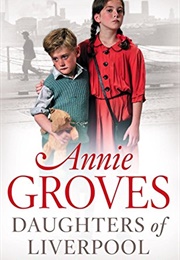 Daughters of Liverpool (Annie Groves)
