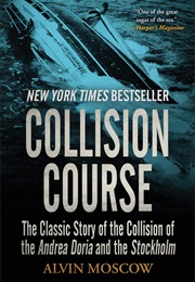 Collision Course: The Classic Story of the Collision of the Andrea Doria and the Stockholm (Alvin Moscow)