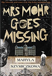 Mrs Mohr Goes Missing (Maryla Szymiczkowa)