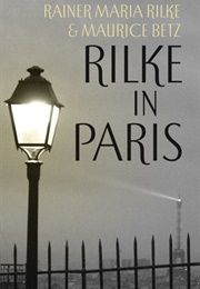 Rilke in Paris (Rainer Maria Rilke, Maurice Betz)
