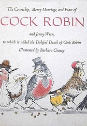 The Courtship, Merry Marriage, and Feast of Cock Robin (Barbara Cooney)