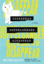 Disappear Doppleganger Disappear (Matthew Salesses)