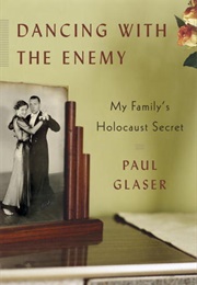 Dancing With the Enemy: My Family's Holocaust Secret (Paul Glaser)