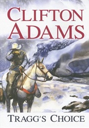Tragg's Choice (Clifton Adams)