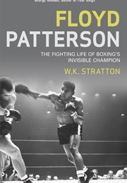 Floyd Patterson: The Fighting Life of Boxing's Invisible Champion (W.K. Stratton)