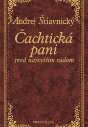 Čachtická Pani Pred Najvyšším Súdom (Andrej Štiavnický)