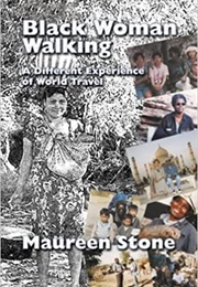 Black Woman Walking: A Different Experience of World Travel (Maureen Stone)