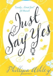 Just Say Yes (Phillipa Ashley)