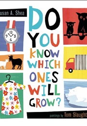 Do You Know Which Ones Will Grow? (Susan A. Shea)