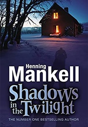 Shadows in the Twilight (Henning Menkell)