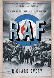 RAF: The Birth of the World's First Air Force (Richard Overy)