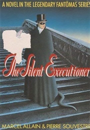 The Silent Executioner (Marcel Allain & Pierre Souvestre)