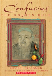 Confucius: The Golden Rule (Russell Freedman)