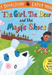 The Girl, the Bear and the Magic Shoes (Julia Donaldson)