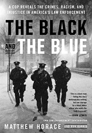 The Black & the Blue: A Cop Reveals the Crimes, Racism, & Injustice in America's Law Enforcement (Matthew Horace/Ron Harris)