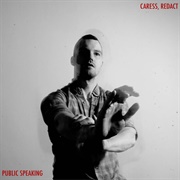 Public Speaking - Caress, Redact