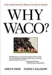 Why Waco? Cults & the Battle for Religious Freedom in America (James D. Tabor)