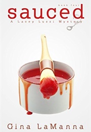 Sauced (Lacey Luzzi Mafia Mysteries, #4) (Gina Lamanna)