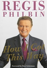 How I Got This Way (Regis Philbin)