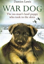 War Dog: The No-Man's Land Puppy Who Took to the Skies (Damien Lewis)