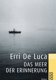 Das Meer Der Erinnerung (Erri De Luca)