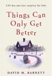 Things Can Only Get Better (David M Barnett)