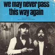 We May Never Pass This Way (Again) - Seals & Crofts