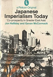 Japanese Imperialism Today (Jon Halliday and Gavan McCormack)