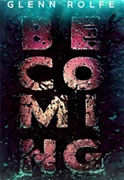 Becoming (Glenn Rolfe)