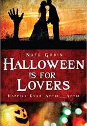 Halloween Is for Lovers (Nate Gubin)
