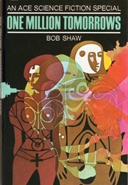 One Million Tomorrows (Bob Shaw)