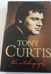 Tony Curtis the Autobiography (Tony Curtis and Barry Paris)