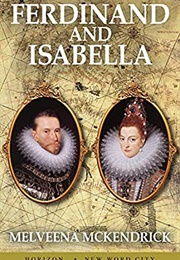 Ferdinand and Isabella (Melveena McKendrick)