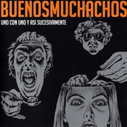 Uno Con Uno Y Asi Sucesivamente – Buenos Muchachos (2006)