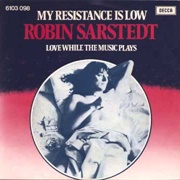 My Resistance Is Low ..Robin Sarstedt