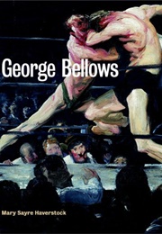 George Bellows (Mary Sayre Haverstock)
