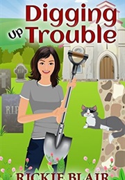 Digging Up Trouble (Rickie Blair)