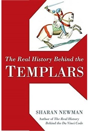 The Real History Behind the Templars (Sharan Newman)