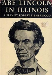Abe Lincoln in Lllinois (Robert Sherwood)