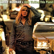 Larry Norman - Only Visiting This Planet