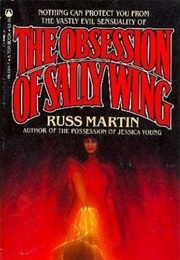 The Obsession of Sally Wing (Russ Martin)